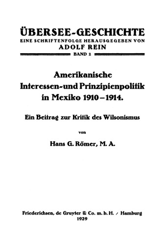 Amerikanische Interessen- und Prinzipienpolitik in Mexiko 1910–1914: Ein Beitrag zur Kritik des Wilsonismus