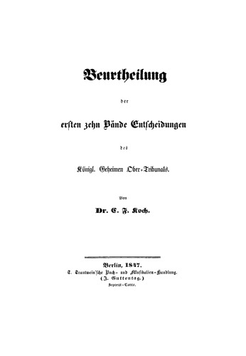 Beurtheilung der ersten zehn Wände Entscheidungen des Königl. Geheimen Ober-Tribunals