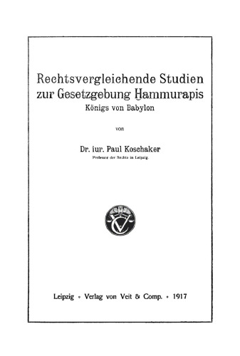 Rechsvergleichende Studien zur Gesetzgebung Hammurapis, Königs von Babylon