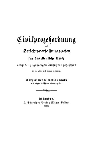 Civilprozeßordnung Gerichtsverfassungsgesetz: für das Deutsche Reich nebst den zugehörigen Einführungsgesetzen. Vergleichende Textausgabe mit alphabetischem Sachregister