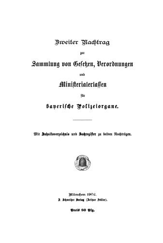 Zweiter Nachtrag zur Sammlung von Gesetzen, Verordnungen und Ministerialerlassen für Bayerische Polizeiorgane