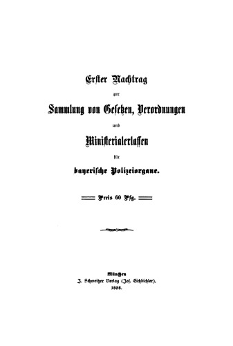 Erster Nachtrag zur Sammlung von Gesetzen, Verordnungen und Ministerialerlassen für Bayerische Polizeiorgane
