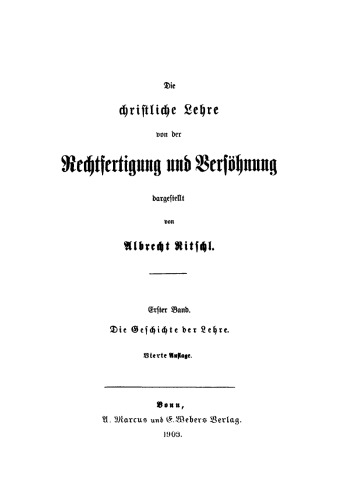 Die christliche Lehre von der Rechtfertigung und Versöhnung: Band 1 Die Geschichte der Lehre