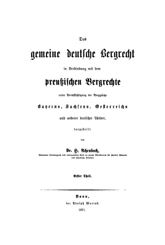 Das gemeine deutsche Bergrecht in Verbindung mit dem preußischen Bergrechte: unter Berücksichtigung der Berggesetze Bayerns, Sachsens, Österreichs und anderer deutscher Länder
