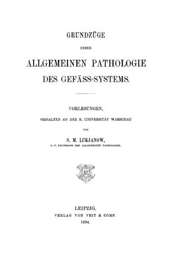 Grundzüge einer allgemeinen Pathologie des Gefäss-Systems: Vorlesungen, gehalten an der K. Universität Warschau