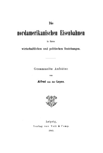 Die nordamerikanischen Eisenbahnen in ihren wirtschaftlichen und politischen Beziehungen: Gesammelte Aufsätze