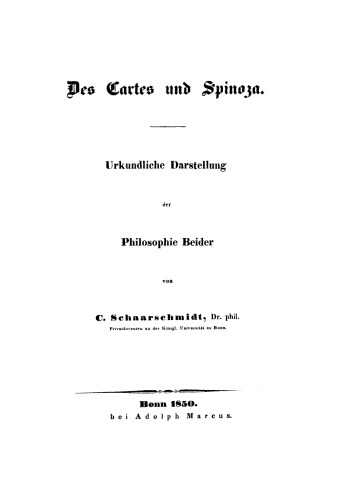 Des Cartes und Spinoza: Urkundliche Darstellung der Philosophie Beider