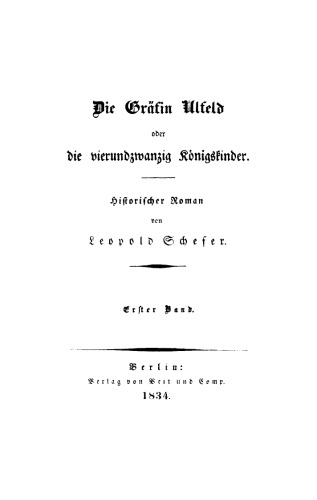 Die Gräfin Ulfeld oder die vierundzwanzig Königskinder: Band 1