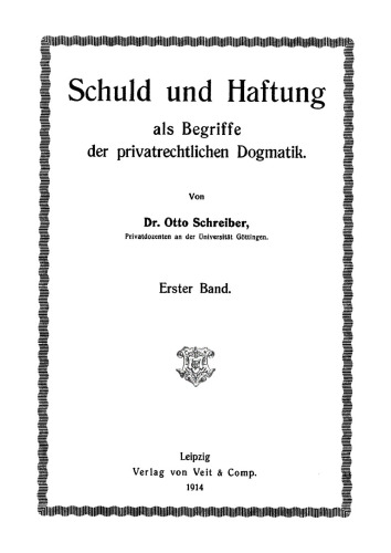 Schuld und Haftung als Begriffe der privatrechtlichen Dogmatik, Band 1