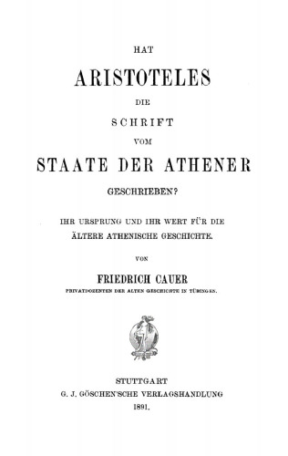 Hat Aristoteles die Schrift vom Staate der Athener geschrieben?: Ihr Ursprung und ihr Wert für die ältere athenische Geschichte