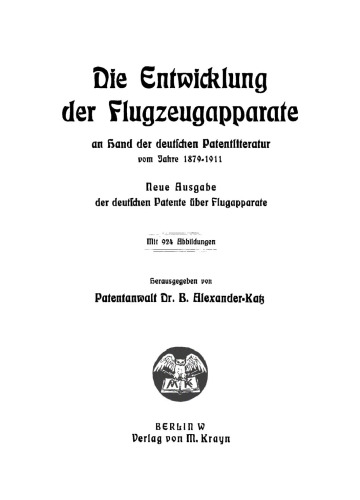 Die Entwicklung der Flugzeugapparate: An Hand der deutschen Patentliteratur vom Jahre 1879–1911