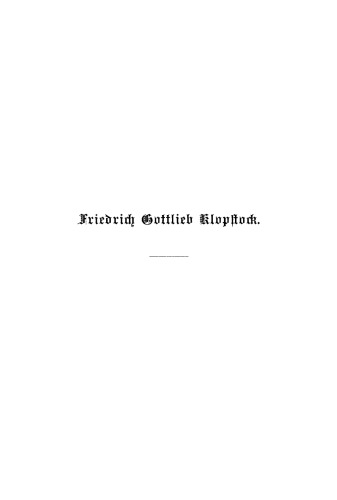 Friedrich Gottlieb Klopstock: Geschichte seines Lebens und seiner Schriften