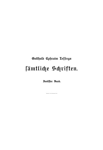 Gotthold Ephraim Lessings Sämmtliche Schriften: Band 12