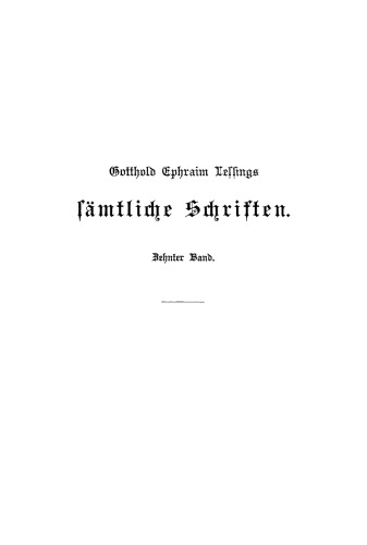 Gotthold Ephraim Lessings Sämmtliche Schriften: Band 10