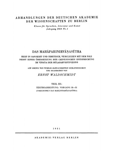 Das Mahāparinirvāṇasūtra, Teil III: Textbearbeitung: Vorgang 33–51: Text in Sanskrit und Tibetisch, verglichen mit dem Pāli nebst einer Übersetzung der chinesischen Entsprechung im Vinaya der Mūlasarvāstivādins