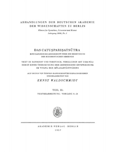 Das Catuṣpariṣatsūtra, Teil II: Textbearbeitung: Vorgang 1–21: Eine kanonische Lehrschrift über die Begründung der buddhistischen Gemeinde; Text in Sanskrit und Tibetisch, verglichen mit dem Pāli nebst einer Übersetzung der chinesischen Entsprechung im Vinaya der Mūlasarvāstivādins