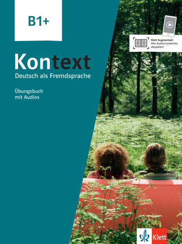 Kontext B1+. Übungsbuch mit Audios: Deutsch als Fremdsprache. Übungsbuch mit Audios