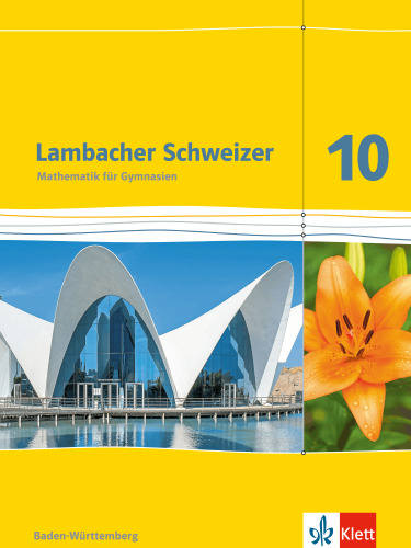 Lambacher Schweizer Mathematik 10 (Ausgabe Baden-Württemberg ab 2016)