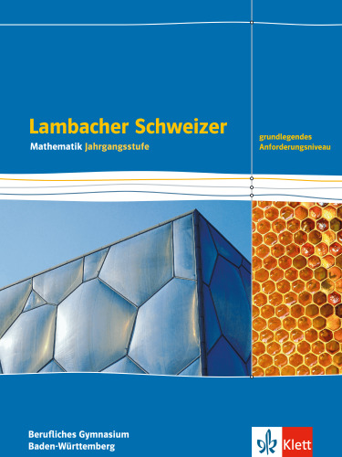 Lambacher Schweizer Mathematik Berufliches Gymnasium Jahrgangsstufe – Grundlegendes Anforderungsniveau - Klasse 12/13 (Ausgabe Baden-Württemberg ab 2021)
