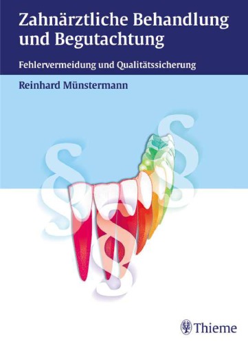 Zahnärztliche Behandlung und Begutachtung : Fehlervermeidung und Qualtitätssicherung