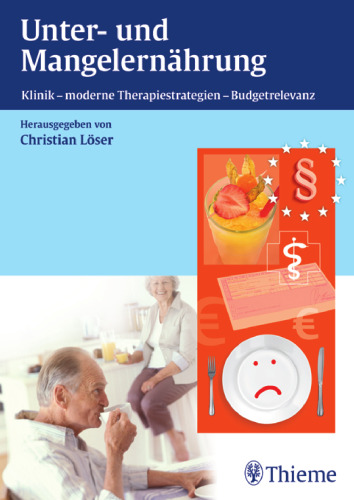 Unter- und Mangelernährung: Klinik - moderne Therapiestrategien - Budgetrelevanz
