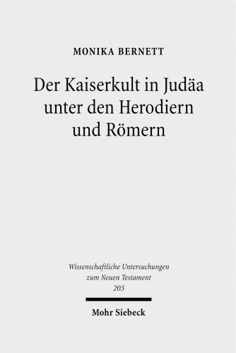 Der Kaiserkult in Judaa Unter Den Herodiern Und Romern: Untersuchungen Zur Politischen Und Religiosen Geschichte Judaas Von 30 V. Bis 66 N. Chr.