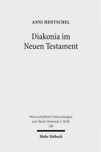 Diakonia Im Neuen Testament: Studien Zur Semantik Unter Besonderer Berucksichtigung Der Rolle Von Frauen
