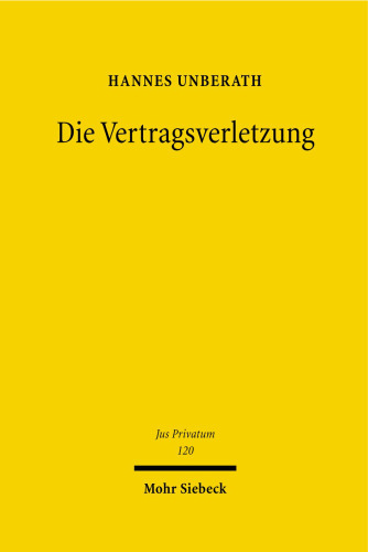 Die Vertragsverletzung: Habil.-Schr. Univ. München 2006