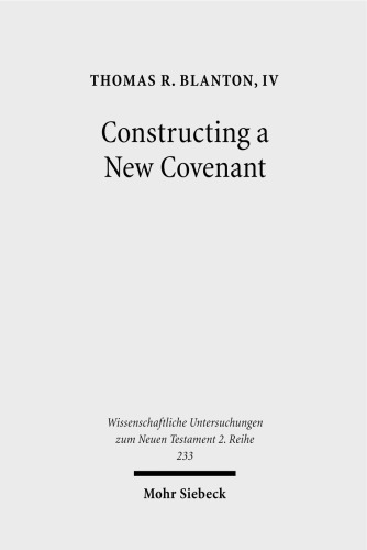 Constructing a New Covenant: Discursive Strategies in the Damascus Document and Second Corinthians (Wissenschaftliche Untersuchungen Zum Neuen Testament 2.Reihe)