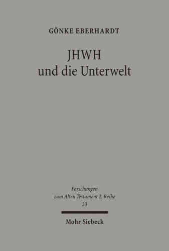 JHWH und die Unterwelt: Spuren einer Kompetenzausweitung JHWHs im Alten Testament
