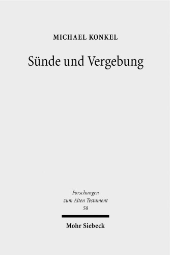 Sünde Und Vergebung: Eine Rekonstruktion Der Redaktionsgeschichte Der Hinteren Sinaiperikope Exodus 32-34 Vor Dem Hintergrund Aktueller ... Zum Alten Testament)