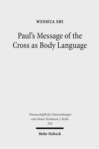 Paul's Message of the Cross as Body Language (Wissenschaftliche Untersuchungen Zum Neuen Testament 2.Reihe)