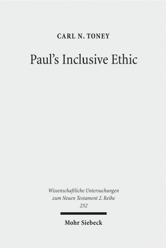Paul's Inclusive Ethic: Resolving Community Conflicts and Promoting Mission in Romans 14-15 (Wissenschaftliche Untersuchungen Zum Neuen Testament 2.Reihe)
