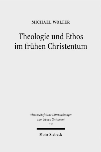 Theologie und Ethos im frühen Christentum: Studien zu Jesus, Paulus und Lukas