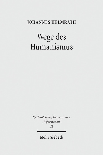 Wege des Humanismus: Studien zu Techniken und Diffusion der Antike-Leidenschaft im 15. Jahrhundert