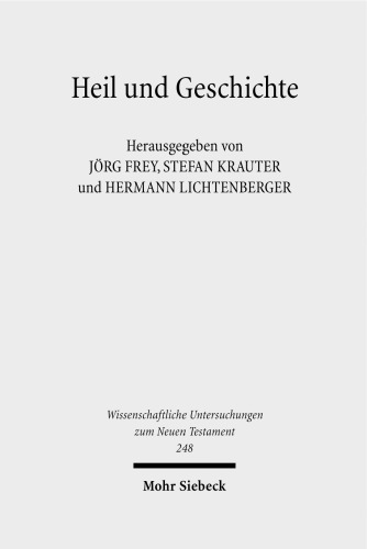 Heil Und Geschichte: Die Geschichtsbezogenheit Des Heils Und Das Problem Der Heilsgeschichte in Der Biblischen Tradition Und in Der Theologischen ... Zum Neuen Testament)