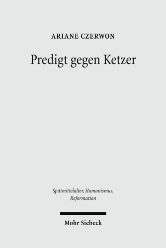 Predigt Gegen Ketzer: Studien Zu Den Lateinischen Sermones Bertholds Von Regensburg