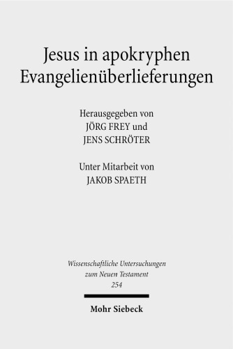 Jesus in apokryphen Evangelienüberlieferungen: Beiträge zu ausserkanonischen Jesusüberlieferungen aus verschiedenen Sprach- und Kulturtraditionen