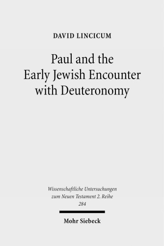 Paul and the Early Jewish Encounter with Deuteronomy (Wissenschaftliche Untersuchungen Zum Neuen Testament, 2 Reihe)