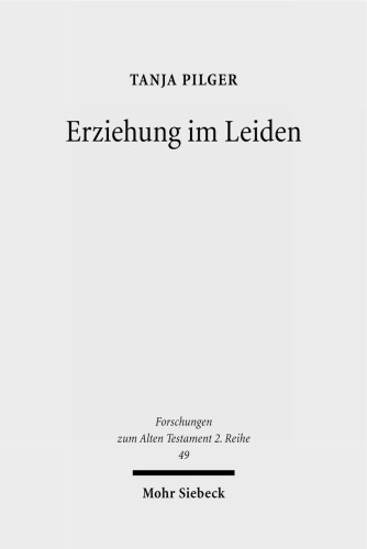 Erziehung im Leiden: Komposition und Theologie der Elihureden in Hiob 32-37