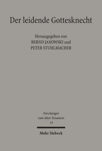 Der Leidende Gottesknecht: Jesaja 53 Und Seine Wirkungsgeschichte Mit Einer Bibliographie Zu Jesaja 53