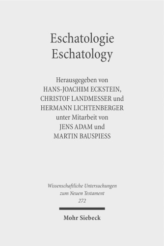 Eschatologie - Eschatology; Eschatology: The Sixth Durham-Tübingen Research Symposium: Eschatology in Old Testament, Ancient Judaism and Early Christianity (Tübingen, September, 2009)