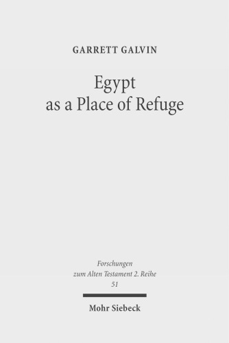 Egypt as a Place of Refuge (Forschungen Zum Alten Testament 2.Reihe)