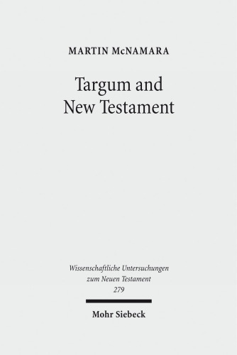 Targum and New Testament: Collected Essays (Wissenschaftliche Untersuchungen Zum Neuen Testament)