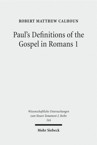 Paul's Definitions of the Gospel in Romans 1 (Wissenschaftliche Untersuchungen Zum Neuen Testament 2.Reihe) (English, Greek, Latin and Hebrew Edition)