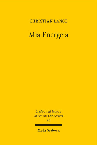 Mia Energeia: Untersuchungen zur Einigungspolitik des Kaisers Heraclius und des Patriarchen Sergius von Constantinopel