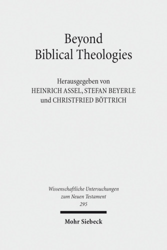Beyond Biblical Theologies: Herausgegeben:Beyerle, Stefan; Böttrich, Christfried; Assel, Heinrich