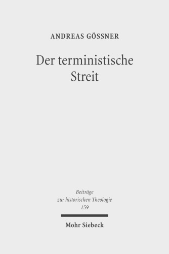 Der terministische Streit: Vorgeschichte, Verlauf und Bedeutung eines theologischen Konflikts an der Wende vom 17. zum 18. Jahrhundert