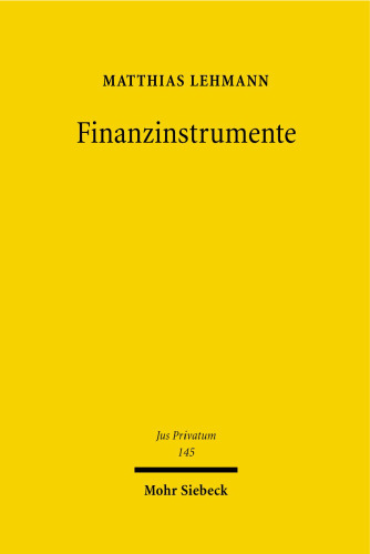 Finanzinstrumente: Vom Wertpapier- und Sachenrecht zum Recht der unkörperlichen Vermögensgegenstände