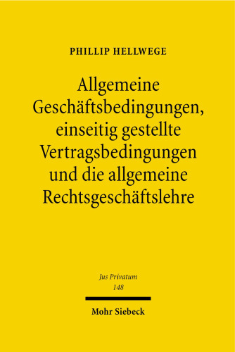 Allgemeine Geschäftsbedingungen, einseitig gestellte Vertragsbedingungen und die allgemeine Rechtsgeschäftslehre